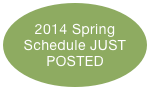 2014 Spring Schedule JUST POSTED